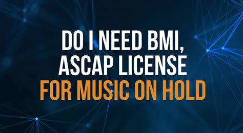 Do I Need a BMI Music License? An Exploration of Music Rights and Licensing