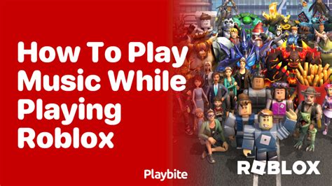 How to Play Music While Playing Roblox - The Comprehensive Guide to Dual Enthusiast Gaming